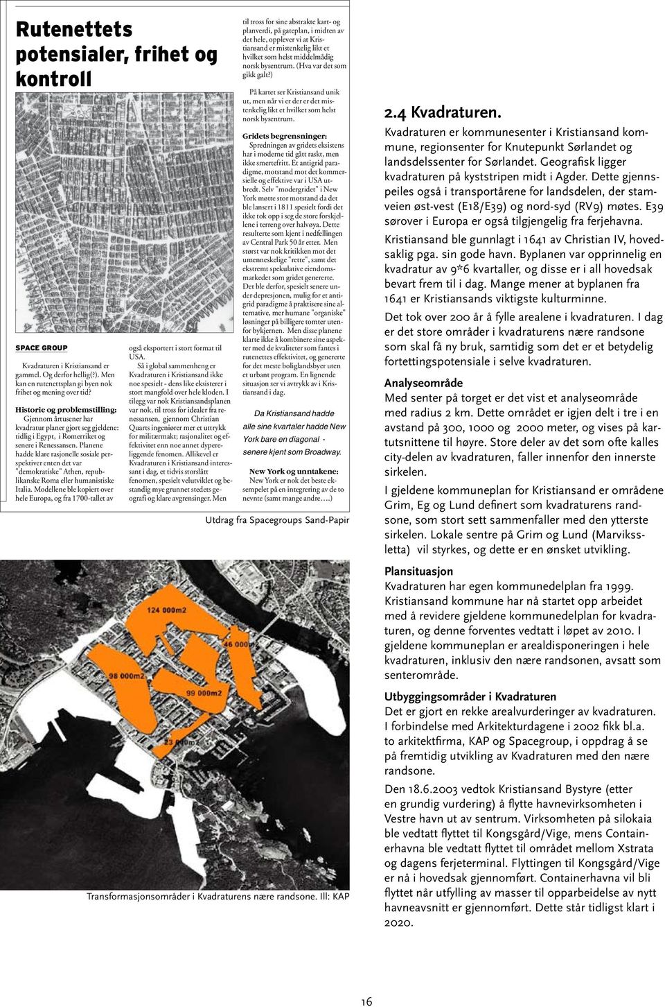 Planene hadde klare rasjonelle sosiale perspektiver enten det var "demokratiske" Athen, republikanske Roma eller humanistiske Italia.