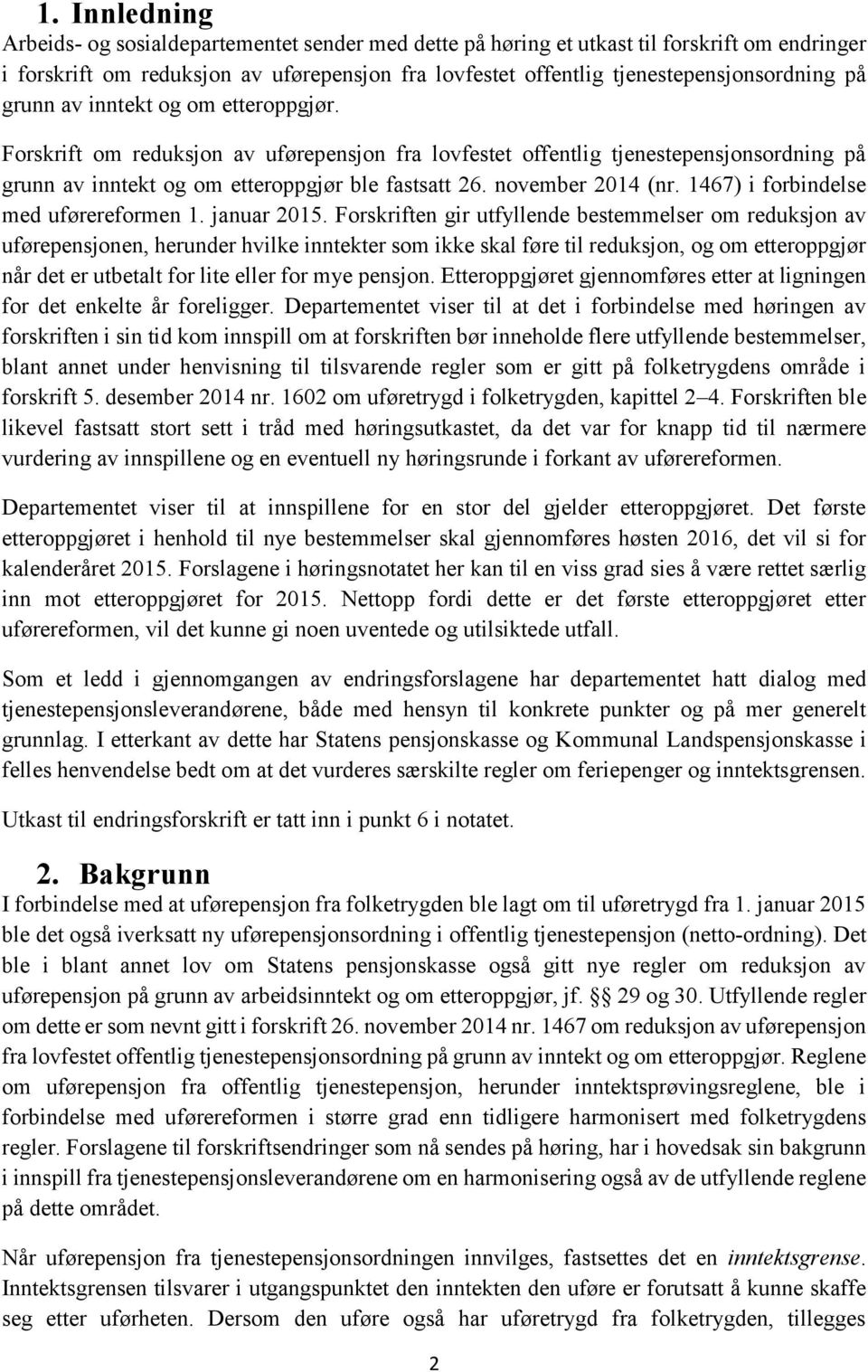 november 2014 (nr. 1467) i forbindelse med uførereformen 1. januar 2015.