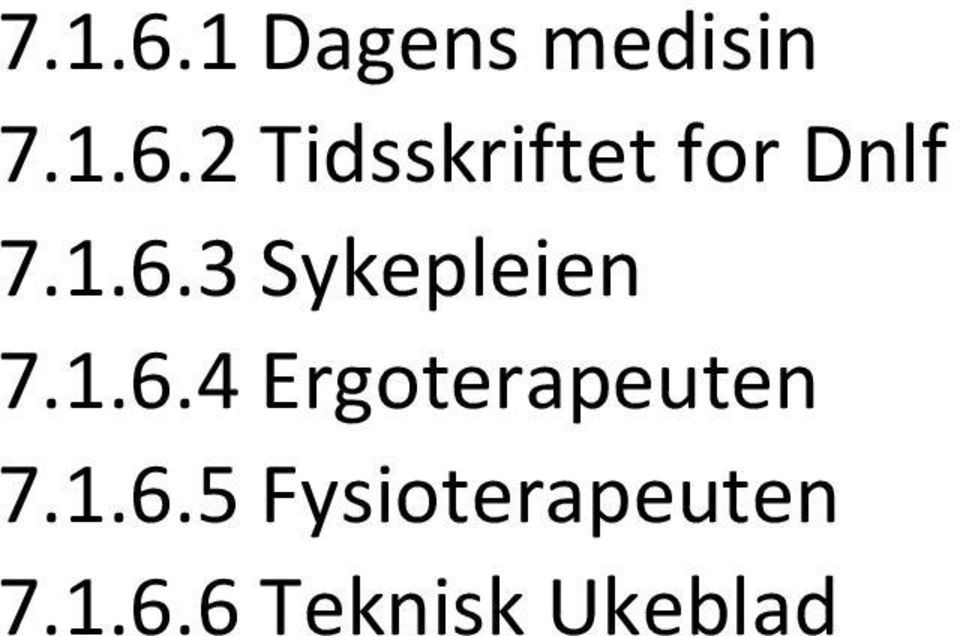 1.6.5 Fysioterapeuten 7.1.6.6 Teknisk Ukeblad