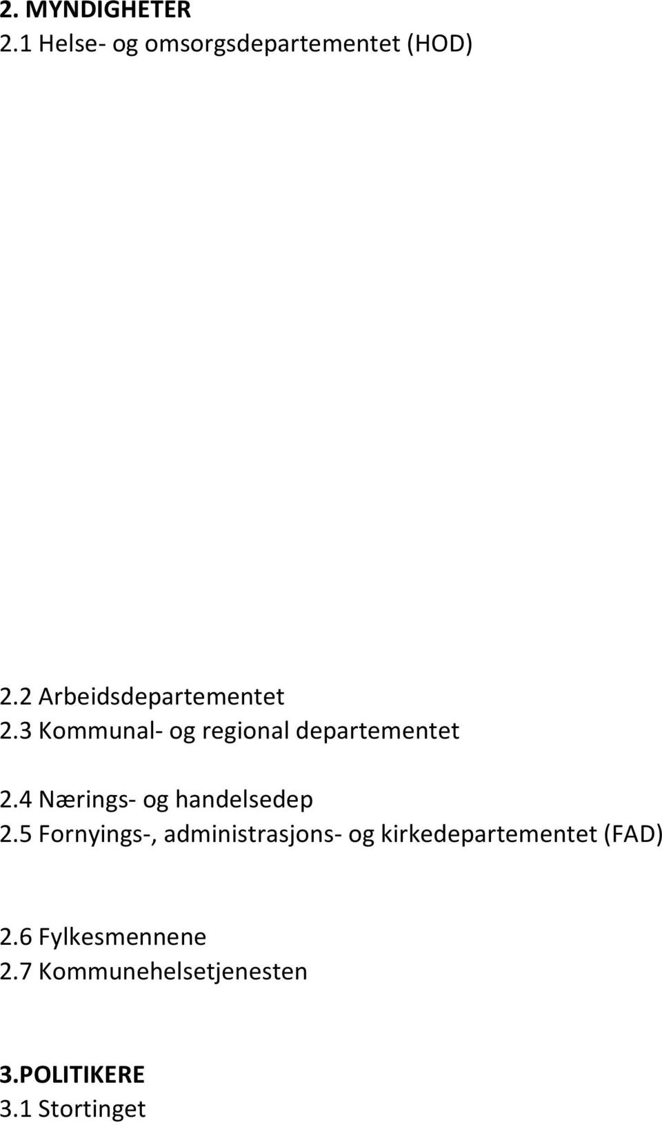 3 Kommunal- og regional departementet 2.4 Nærings- og handelsedep 2.