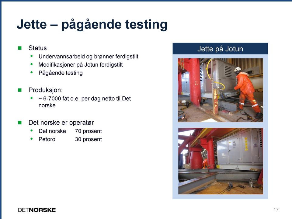 Jette på Jotun Produksjon: ~ 6-7000 fat o.e. per dag netto til