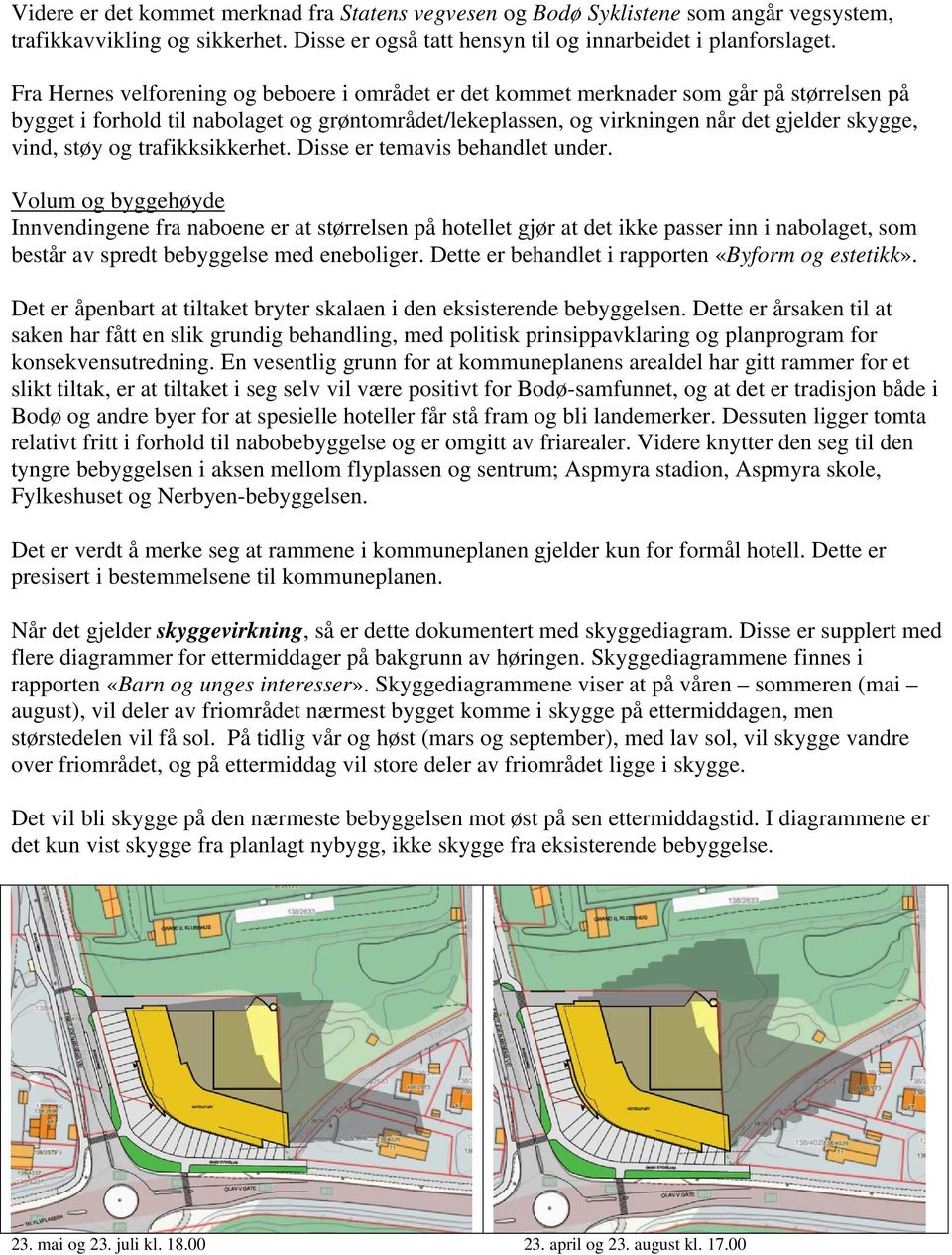 støy og trafikksikkerhet. Disse er temavis behandlet under.