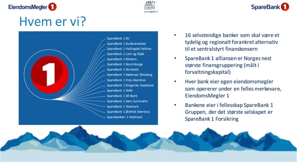 til*et*sentralstyrt*finanskonsern* SpareBank 1*alliansen*er*Norges*nest*