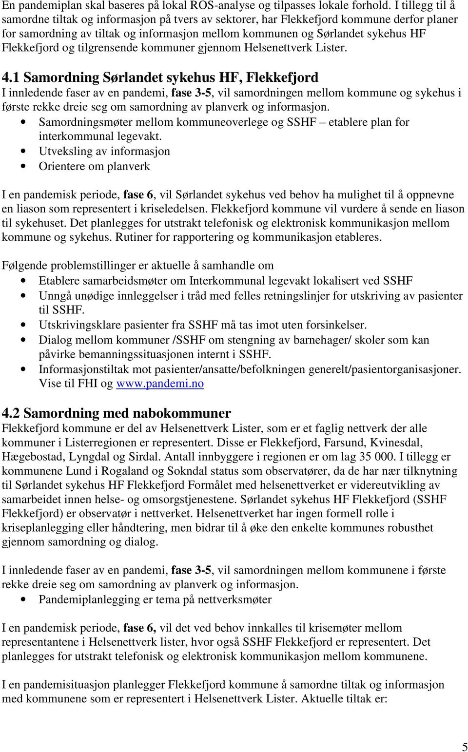 og tilgrensende kommuner gjennom Helsenettverk Lister. 4.