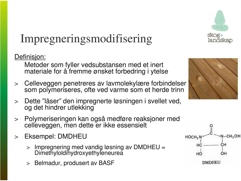 løsningen i svellet ved, og det hindrer utlekking > Polymeriseringen kan også medføre reaksjoner med celleveggen, men dette er ikke