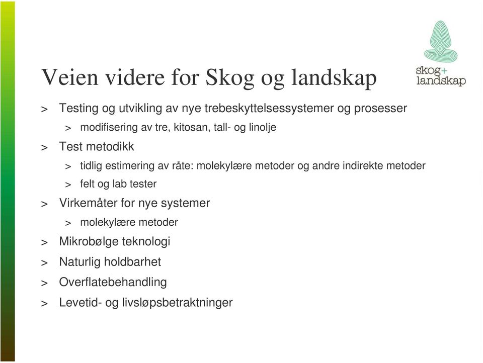 metoder og andre indirekte metoder > felt og lab tester > Virkemåter for nye systemer > molekylære