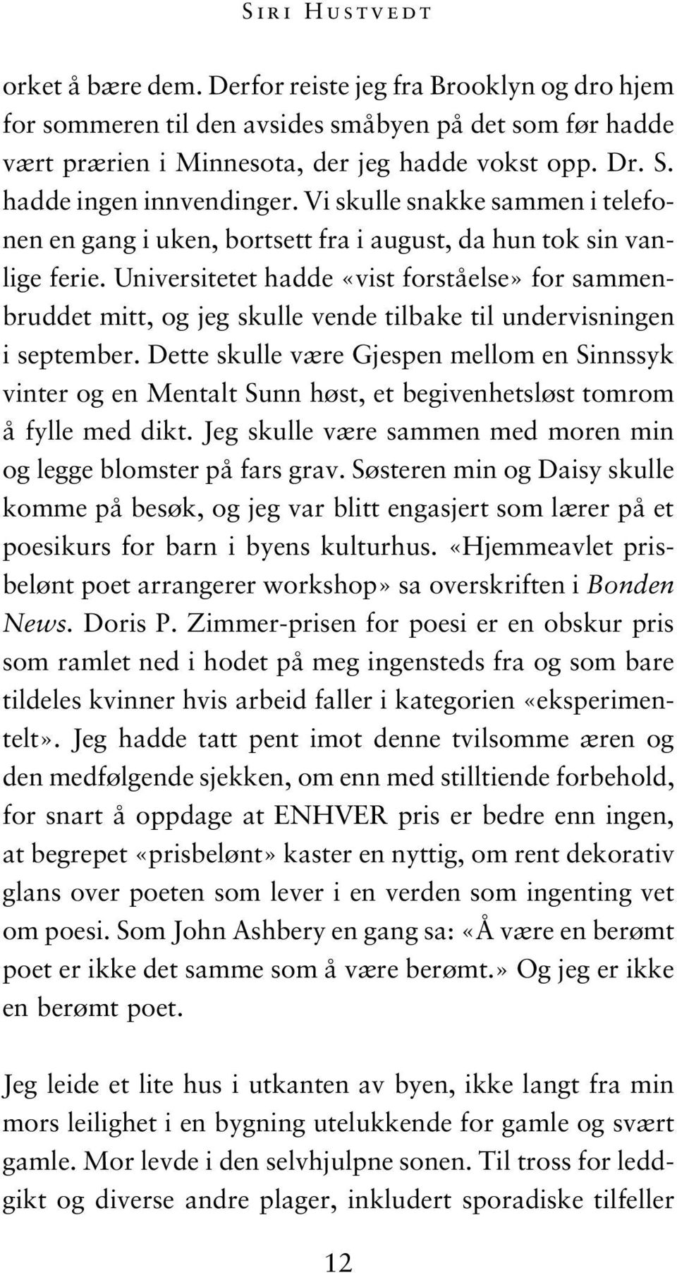 Universitetet hadde «vist forståelse» for sammenbruddet mitt, og jeg skulle vende tilbake til undervisningen i september.