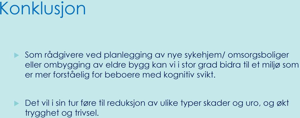 er mer forståelig for beboere med kognitiv svikt.