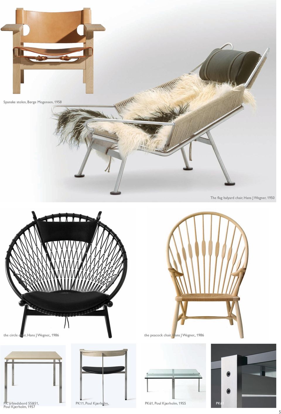 peacock chair, Hans J Wegner,, 1986 PK arbiedsbord 55&51, Poul