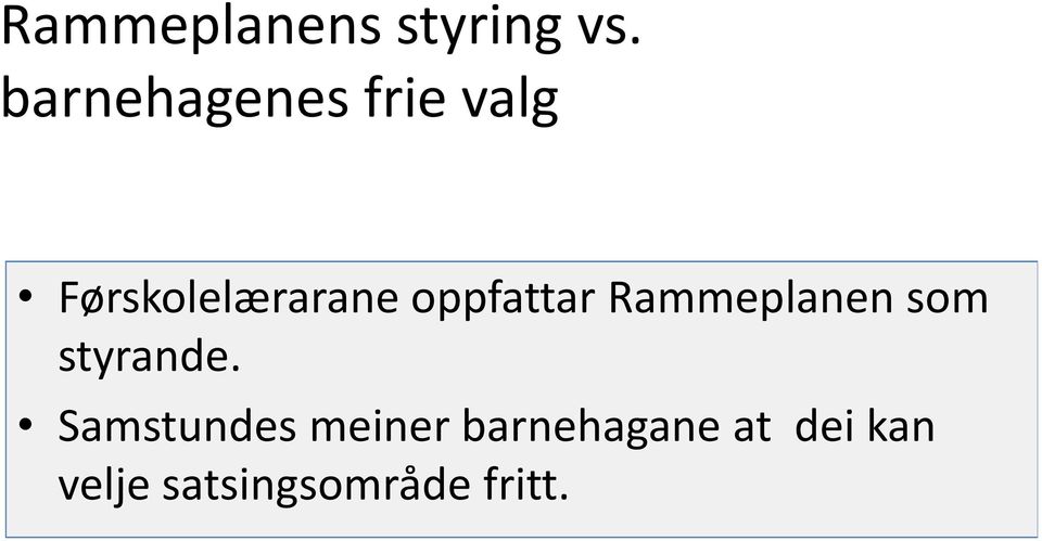 oppfattar Rammeplanen som styrande.