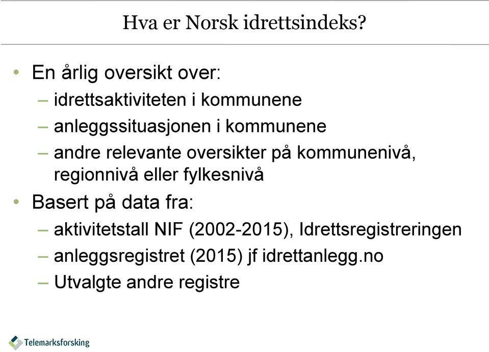 kommunene andre relevante oversikter på kommunenivå, regionnivå eller fylkesnivå