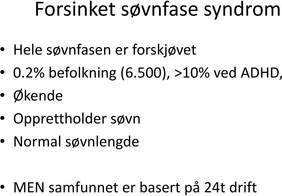 500), >10% ved ADHD, Økende Opprettholder