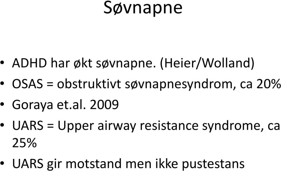 søvnapnesyndrom, ca 20% Goraya et.al.