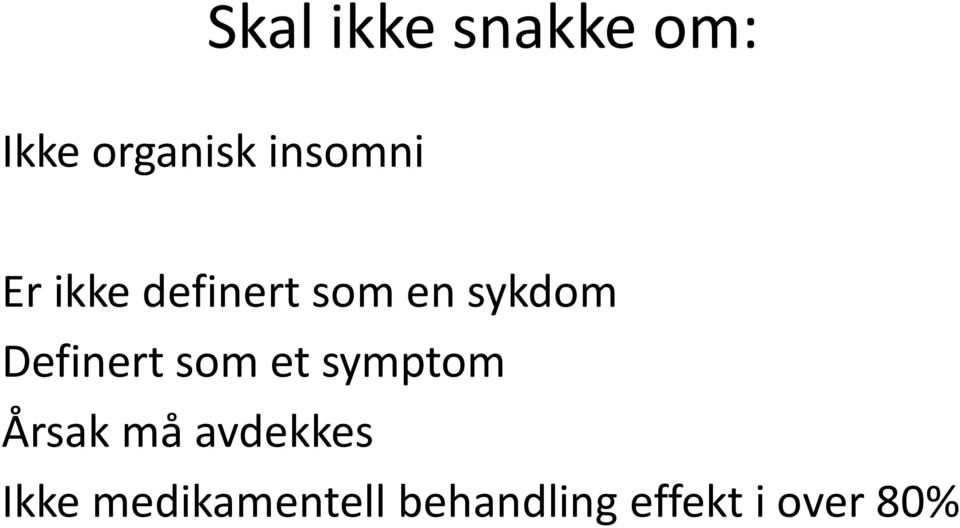 Definert som et symptom Årsak må