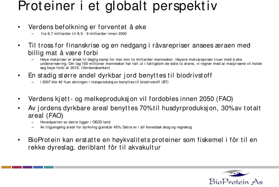 Om lag 100 millioner mennesker har falt ut i fattigdom de siste to årene, vi regner med at matprisene vil holde seg høye forbi år 2015.