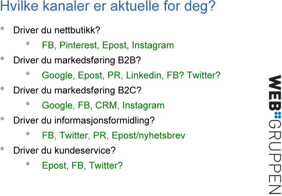 Google, Epost, PR, Linkedin, FB? Twitter? Driver du markedsføring B2C?