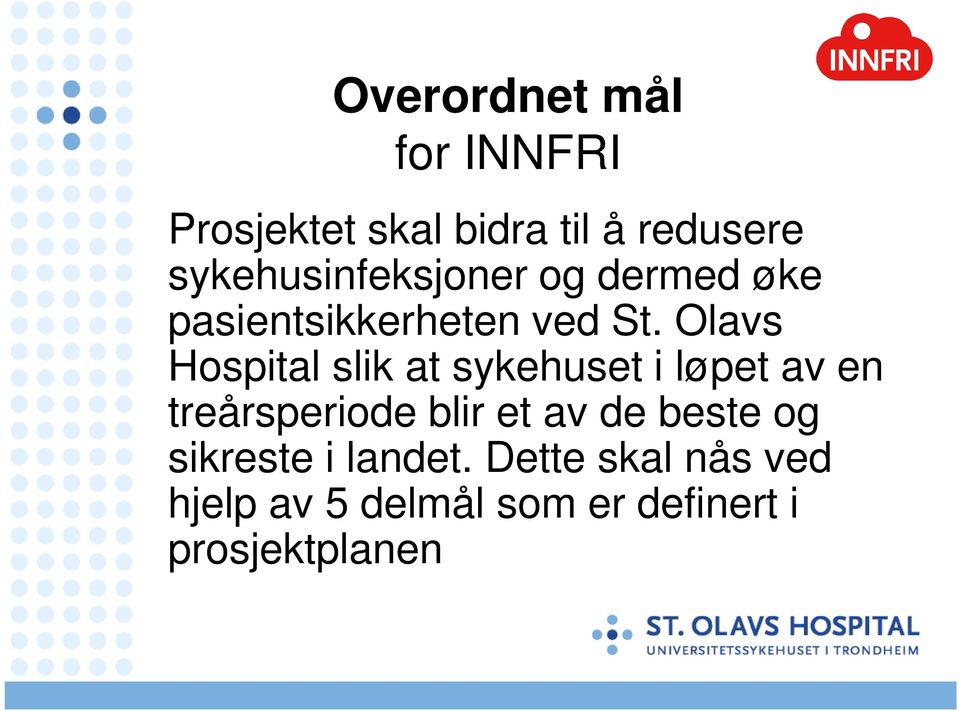 Olavs Hospital slik at sykehuset i løpet av en treårsperiode blir et av