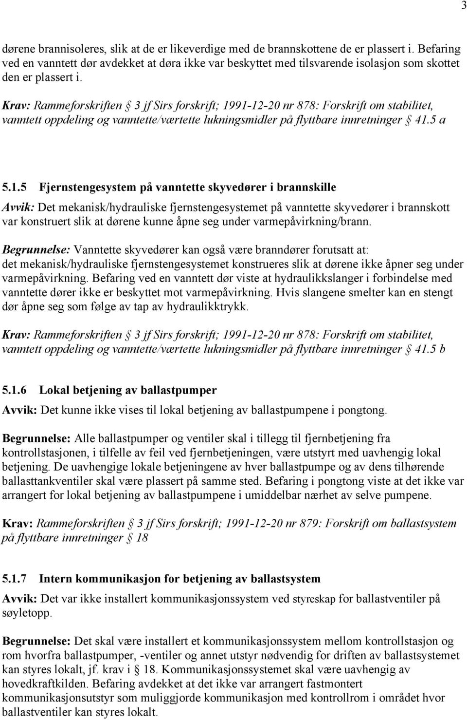 vanntett oppdeling og vanntette/værtette lukningsmidler på flyttbare innretninger 41.