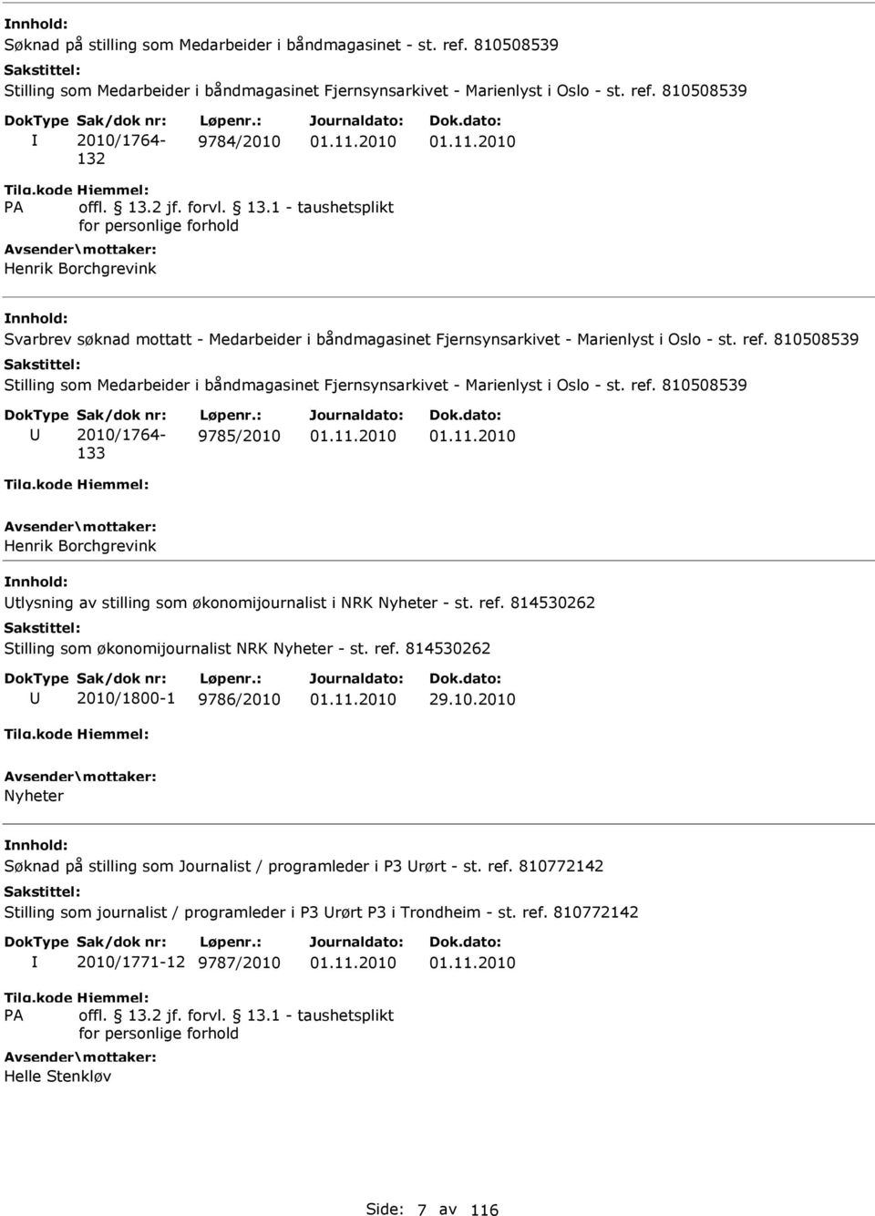 810508539 133 9785/2010 Henrik Borchgrevink tlysning av stilling som økonomijournalist i NRK Nyheter - st. ref.