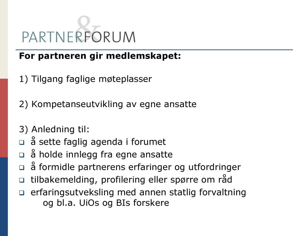 ansatte å formidle partnerens erfaringer og utfordringer tilbakemelding, profilering eller