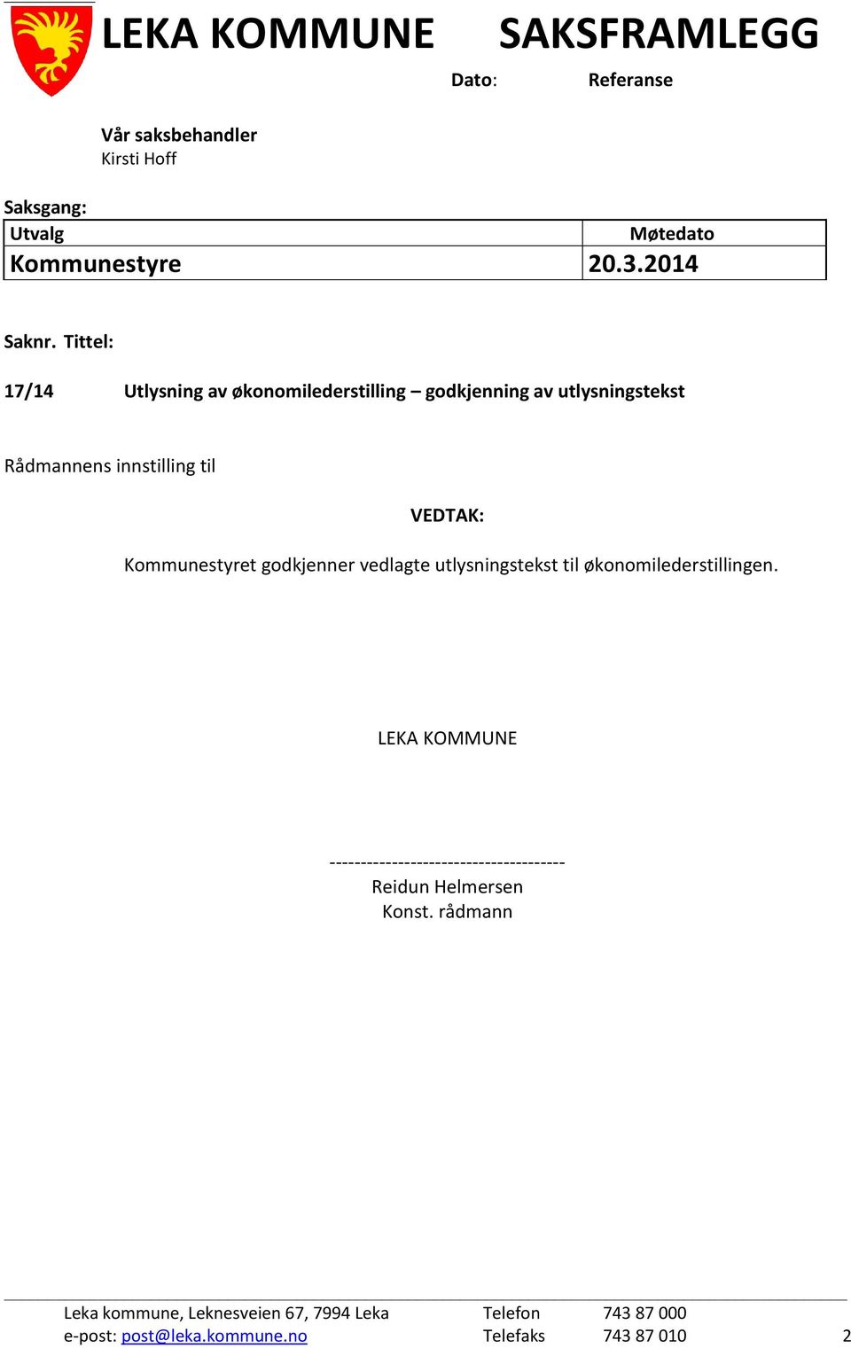 Tittel: 17/14 Utlysning av økonomilederstilling godkjenning av utlysningstekst Rådmannens innstilling til VEDTAK: