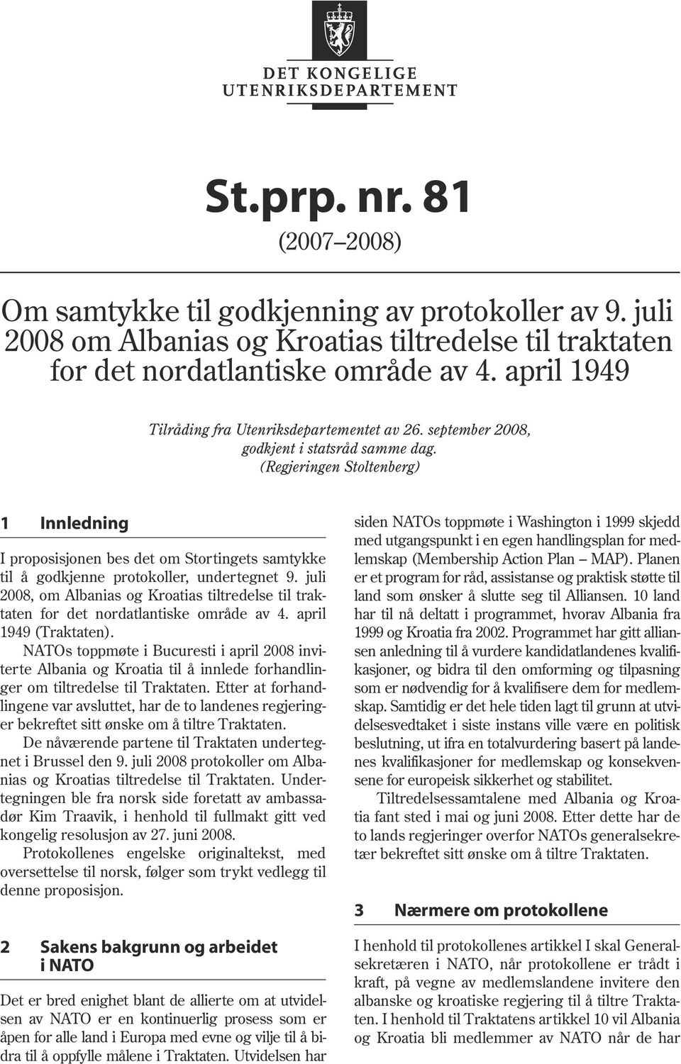 juli 2008, om Albanias og Kroatias tiltredelse til traktaten for det nordatlantiske område av 4. april 1949 (Traktaten).