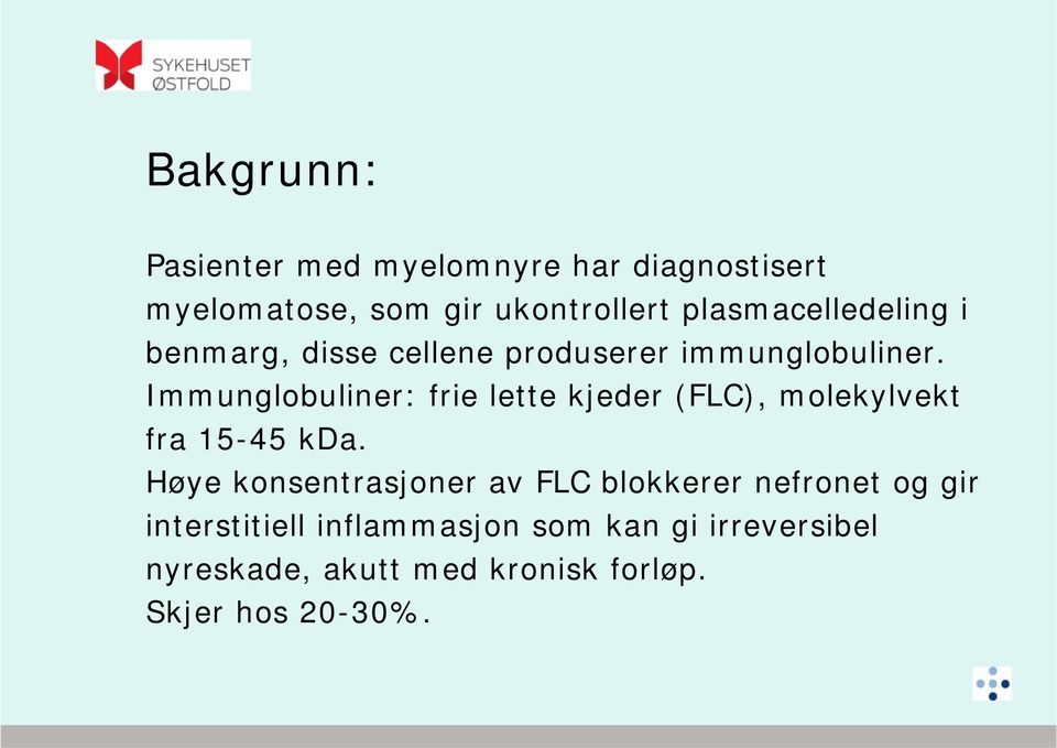 Immunglobuliner: frie lette kjeder (FLC), molekylvekt fra 15-45 kda.