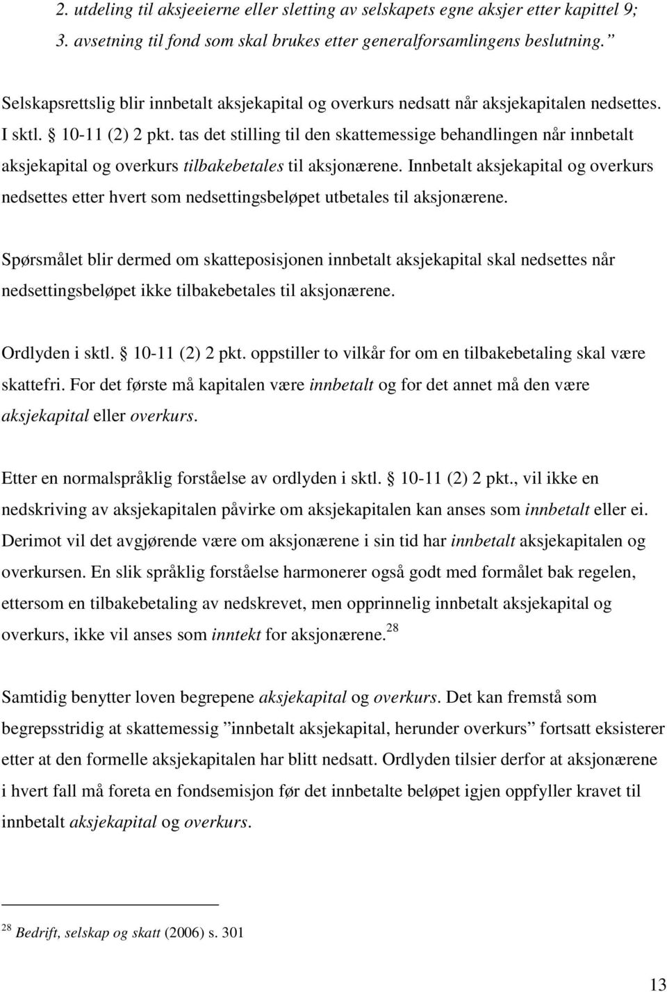 tas det stilling til den skattemessige behandlingen når innbetalt aksjekapital og overkurs tilbakebetales til aksjonærene.