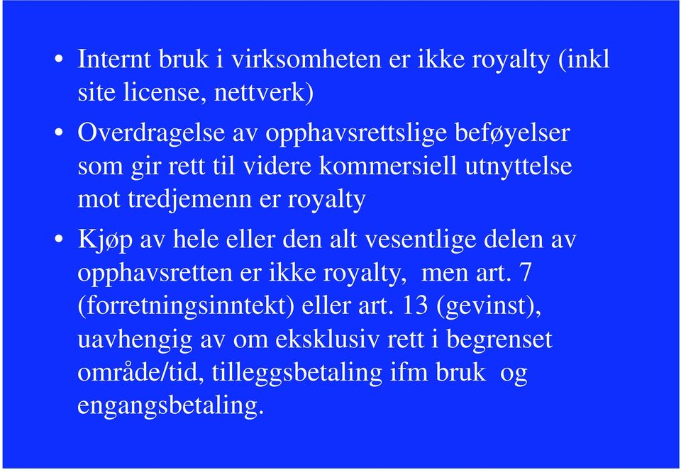 alt vesentlige delen av opphavsretten er ikke royalty, men art. 7 (forretningsinntekt) eller art.