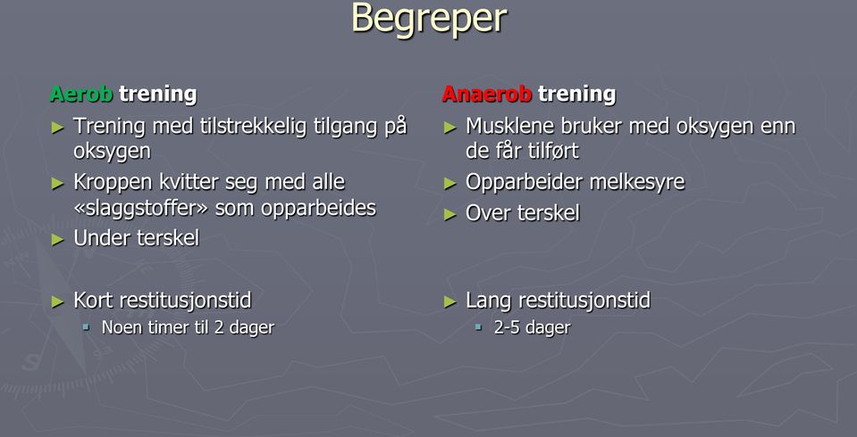 trening Musklene bruker med oksygen enn de får tilført Opparbeider melkesyre