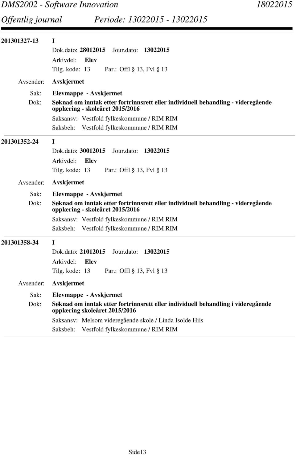 dato: 13022015 Elevmappe - Søknad om inntak etter fortrinnsrett eller individuell behandling