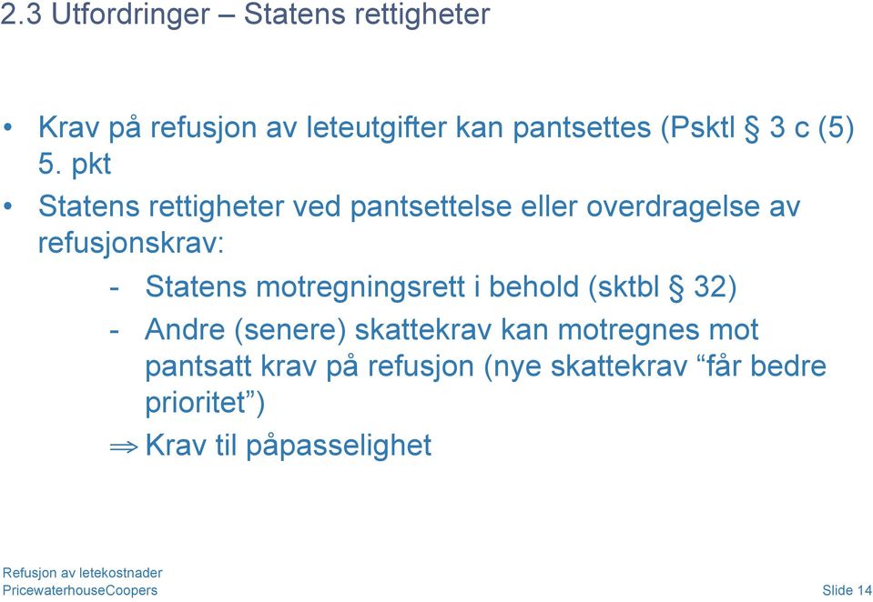 pkt Statens rettigheter ved pantsettelse eller overdragelse av refusjonskrav: - Statens