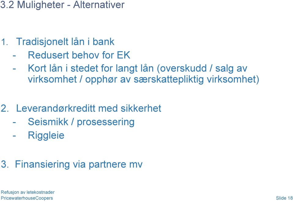 lån (overskudd / salg av virksomhet / opphør av særskattepliktig virksomhet) 2.