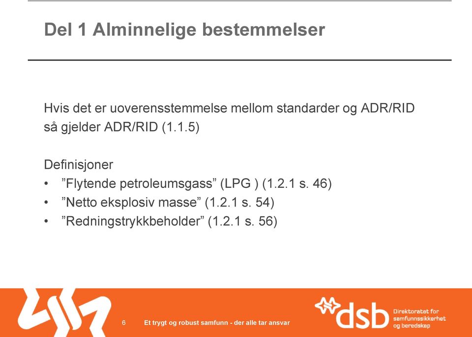 1.5) Definisjoner Flytende petroleumsgass (LPG ) (1.2.1 s.