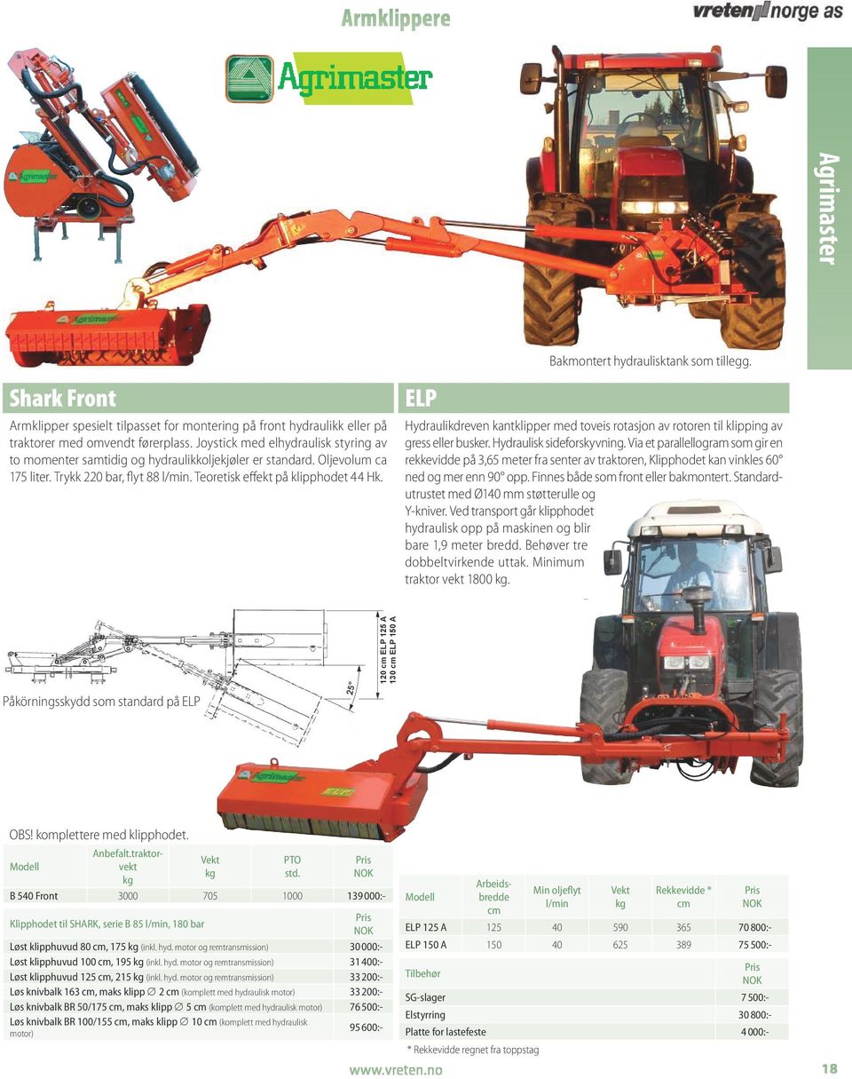 ELP Bakmontert hydraulisktank som tillegg. Hydraulikdreven kantklipper med toveis rotasjon av rotoren til klipping av gress eller busker. Hydraulisk sideforskyvning.