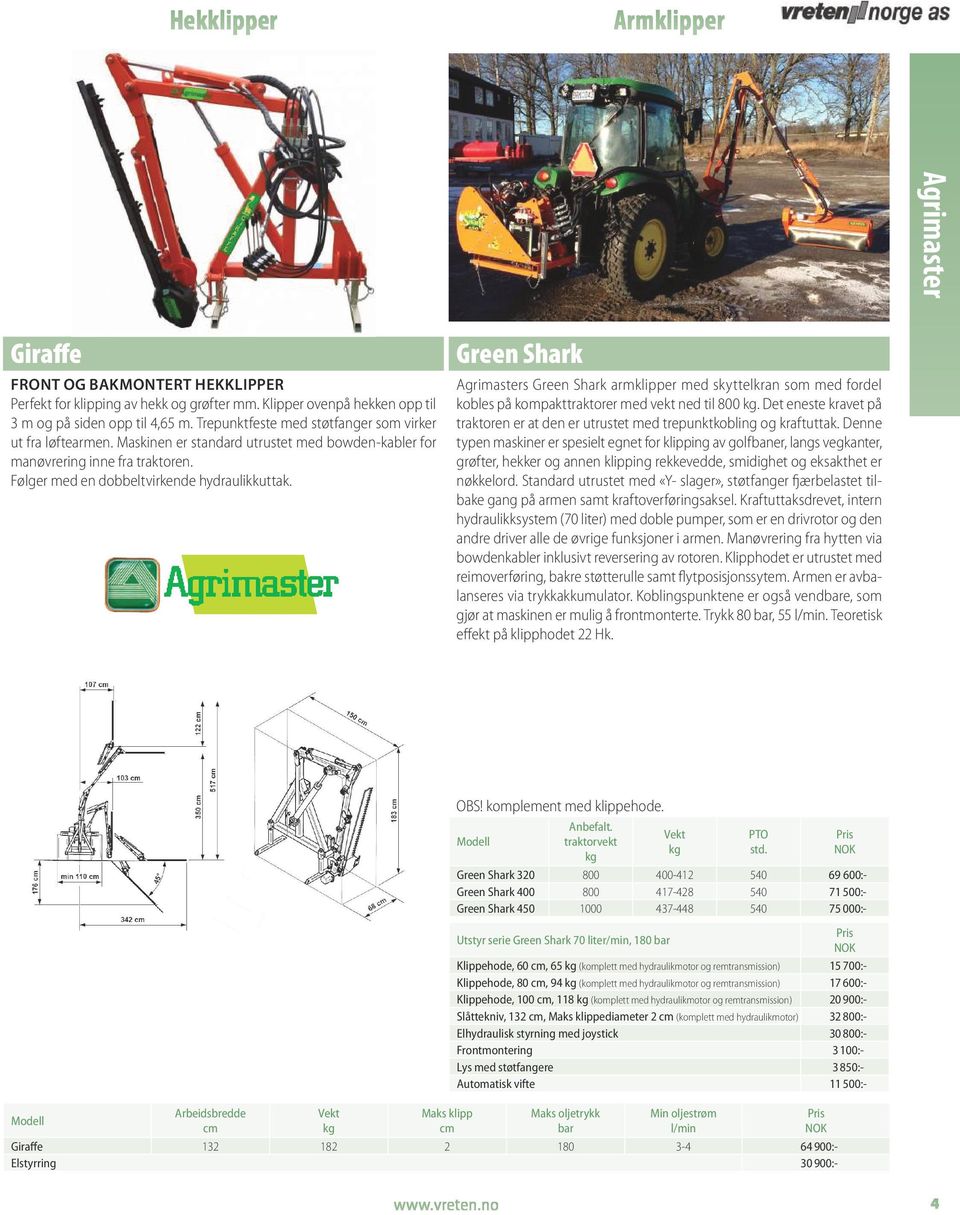 Green Shark Agrimasters Green Shark armklipper med skyttelkran som med fordel kobles på kompakttraktorer med vekt ned til 800.