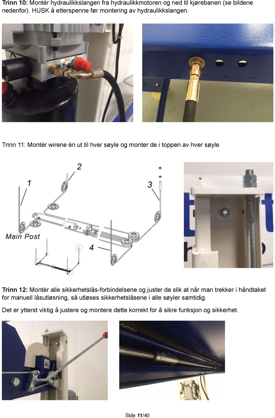 Trinn 11: Montér wirene én ut til hver søyle og monter de i toppen av hver søyle Trinn 12: Montér alle