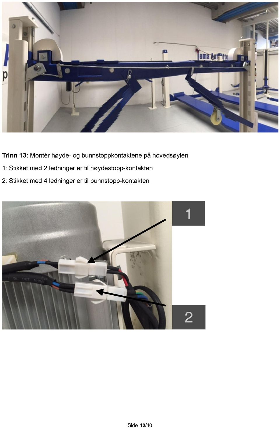 med 2 ledninger er til høydestopp-kontakten