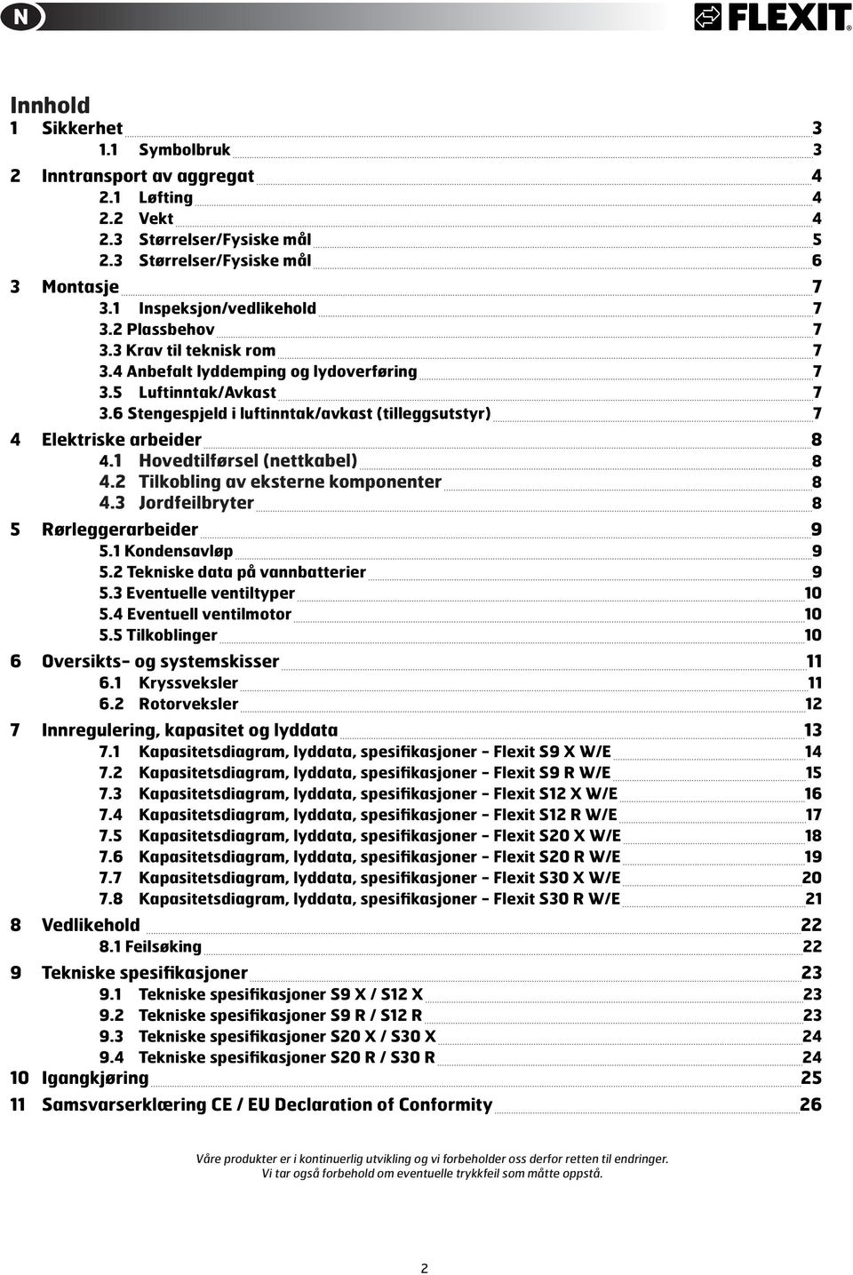 1 Hovedtilførsel (nettkabel) 8 4.2 Tilkobling av eksterne komponenter 8 4.3 Jordfeilbryter 8 5 Rørleggerarbeider 9 5.1 Kondensavløp 9 5.2 Tekniske data på vannbatterier 9 5.