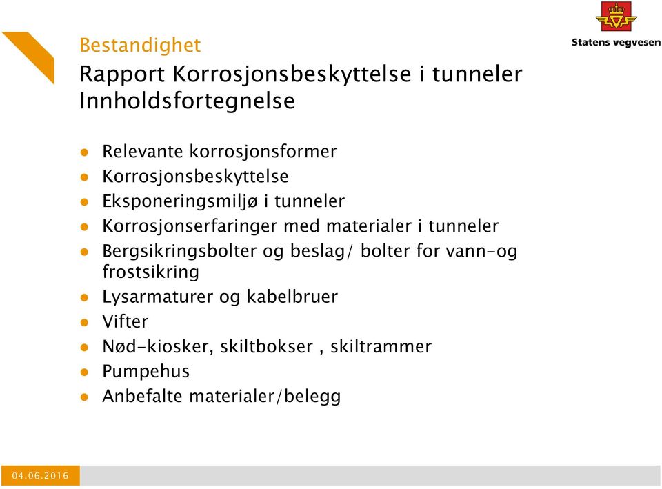 materialer i tunneler Bergsikringsbolter og beslag/ bolter for vann-og frostsikring