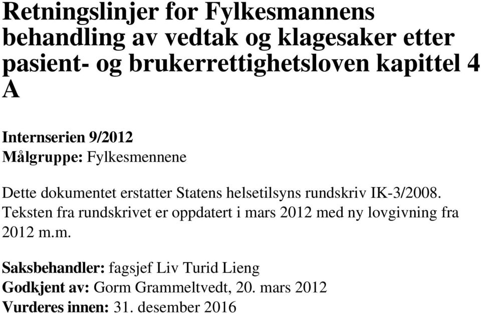 rundskriv IK-3/2008. Teksten fra rundskrivet er oppdatert i ma