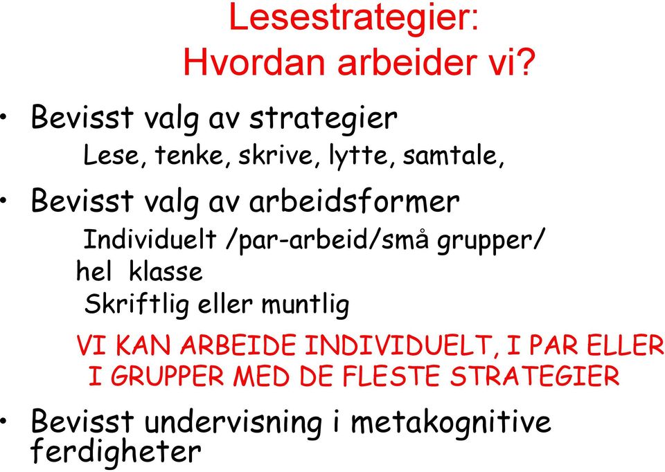 arbeidsformer Individuelt /par-arbeid/små grupper/ hel klasse Skriftlig eller