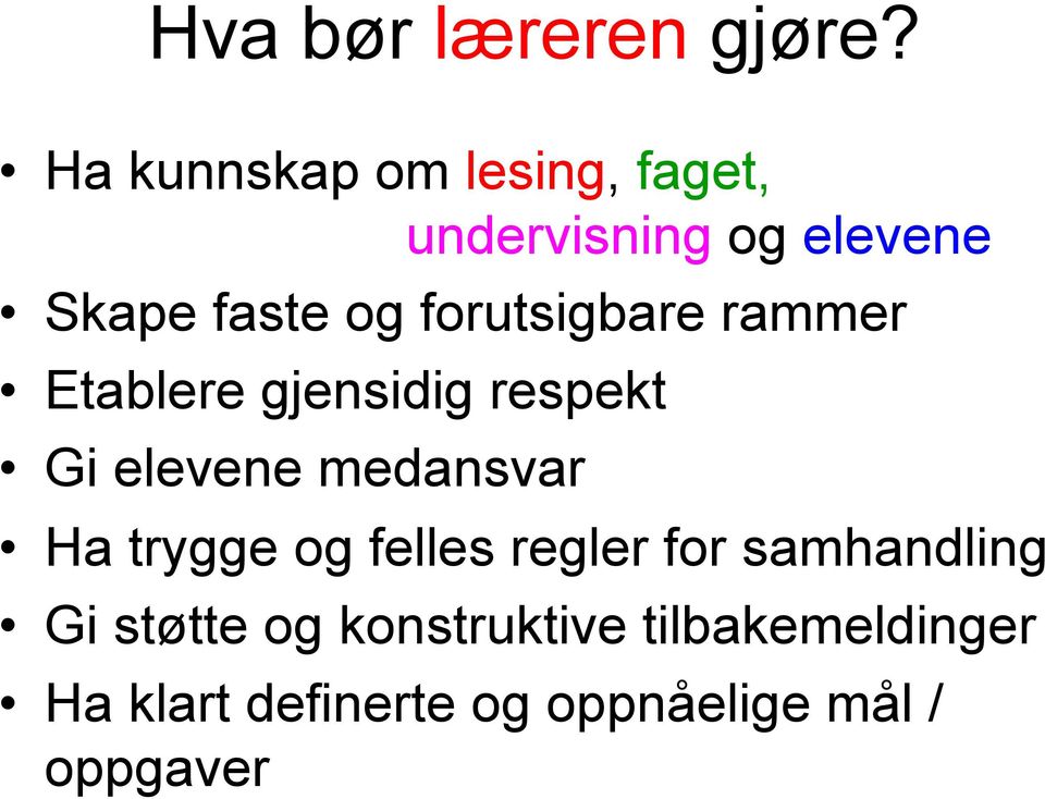 forutsigbare rammer Etablere gjensidig respekt Gi elevene medansvar Ha