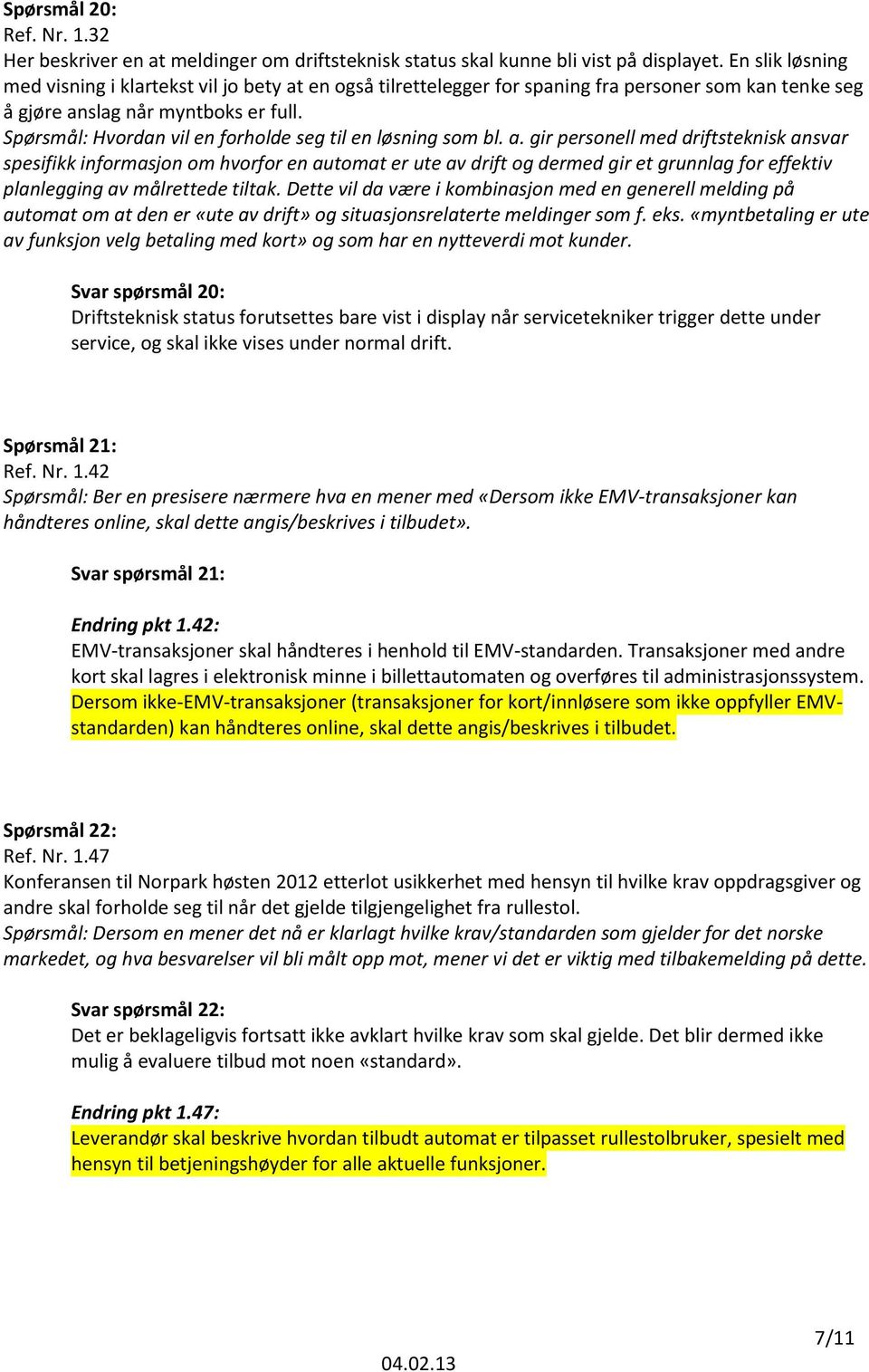 Spørsmål: Hvordan vil en forholde seg til en løsning som bl. a.