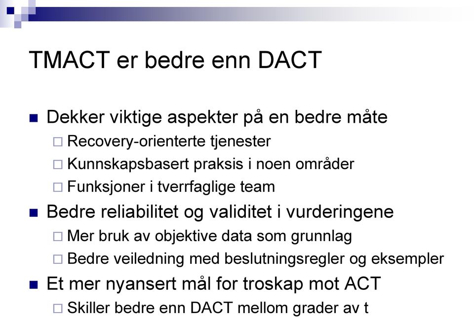 validitet i vurderingene Mer bruk av objektive data som grunnlag Bedre veiledning med