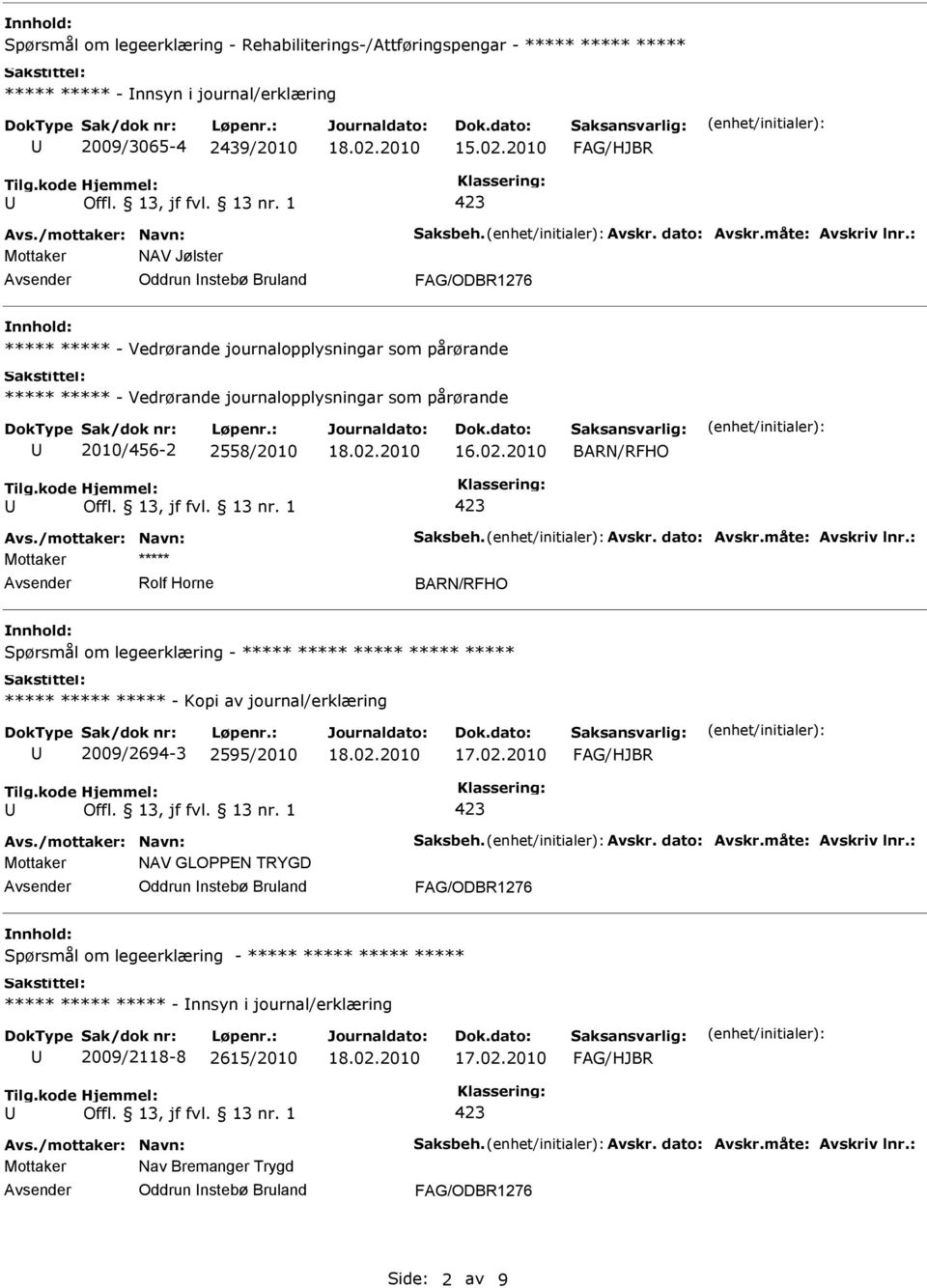 Horne BARN/RFHO Spørsmål om legeerklæring - - Kopi av journal/erklæring 2009/2694-3 2595/2010 17.02.