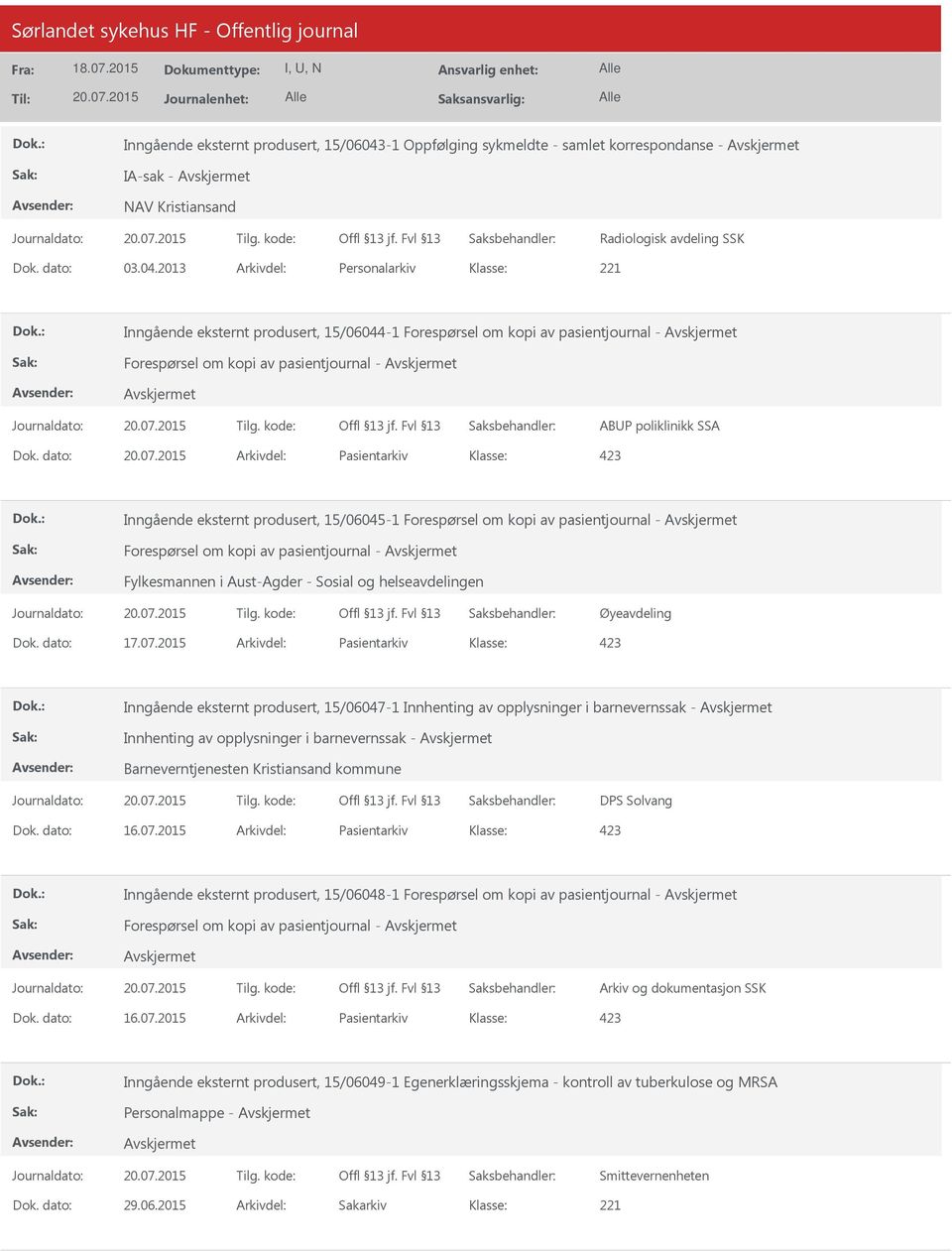 2013 Arkivdel: Personalarkiv Inngående eksternt produsert, 15/06044-1 Forespørsel om kopi av pasientjournal - Forespørsel om kopi av pasientjournal - ABP poliklinikk SSA Dok.