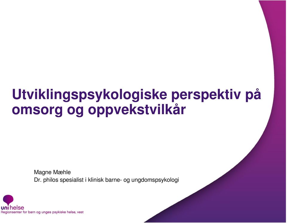 oppvekstvilkår Magne Mæhle Dr.