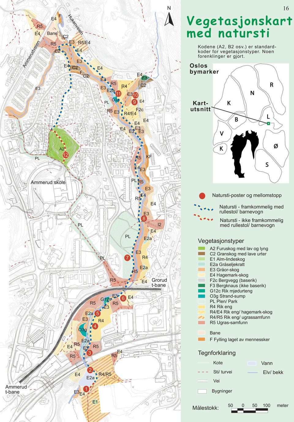 PL A2 12 KF Ammerud t-bane Ammerud skole PL E2a 3 PL G12c E2a 5 R4 O3g 4 1 2 E2a E1 R4/ 6 PL 7 PL 8 R4 E2a E2a I2 Grorud t-bane Målestokk: Natursti-poster og mellomstopp Natursti - framkommelig med