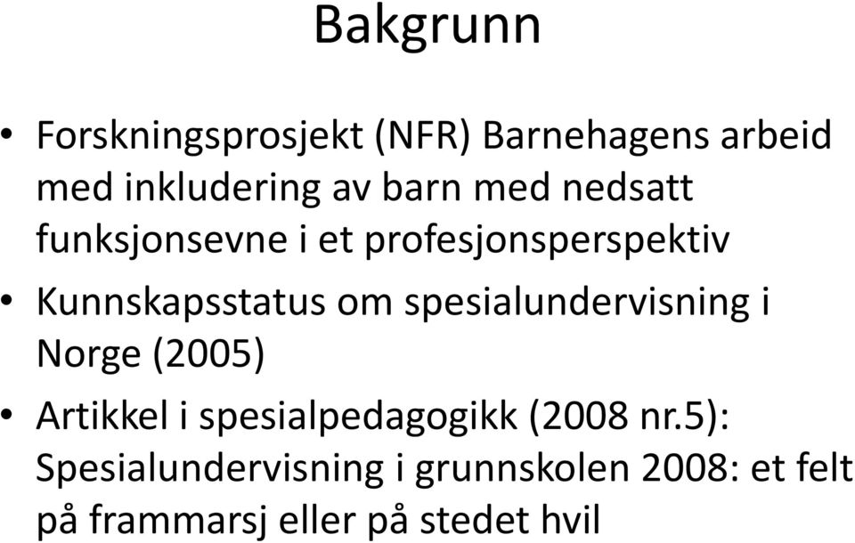 spesialundervisning i Norge (2005) Artikkel i spesialpedagogikk (2008 nr.